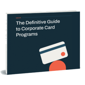 The Definitive Guide to Corporate Card Programs